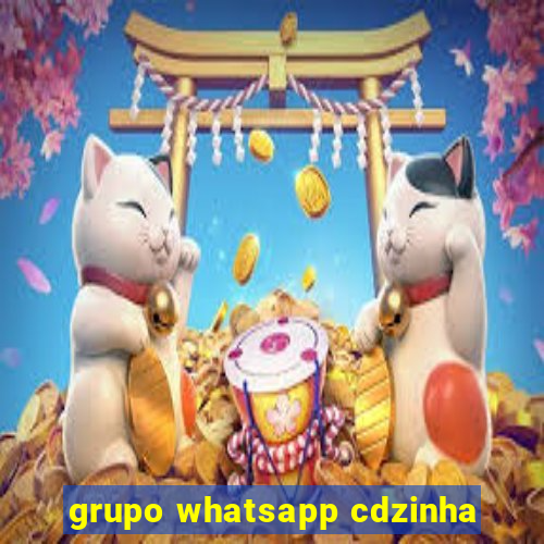 grupo whatsapp cdzinha